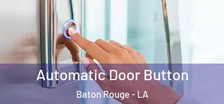 Automatic Door Button Baton Rouge - LA