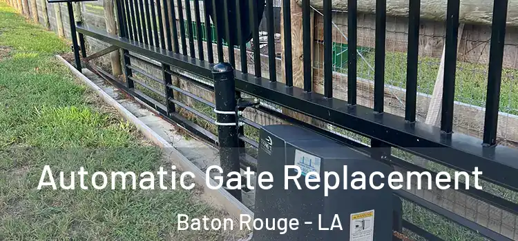 Automatic Gate Replacement Baton Rouge - LA