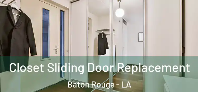 Closet Sliding Door Replacement Baton Rouge - LA