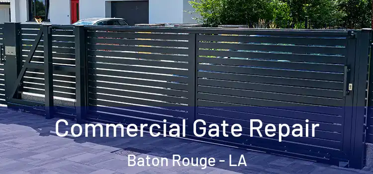 Commercial Gate Repair Baton Rouge - LA