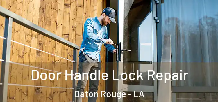 Door Handle Lock Repair Baton Rouge - LA