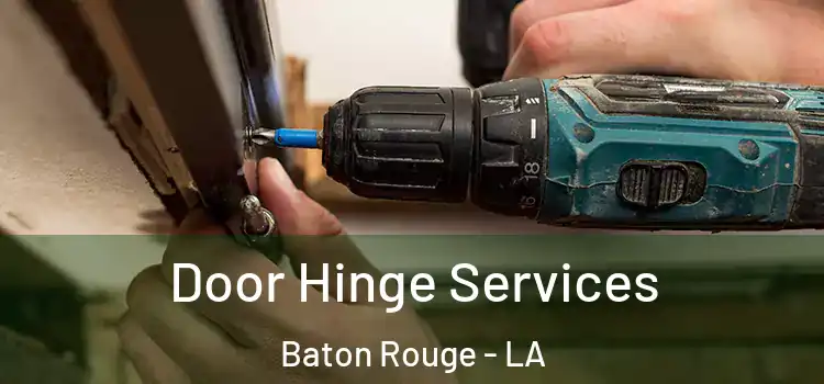 Door Hinge Services Baton Rouge - LA