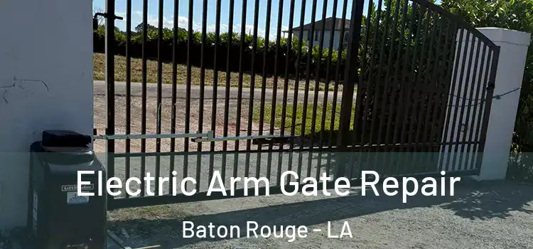Electric Arm Gate Repair Baton Rouge - LA