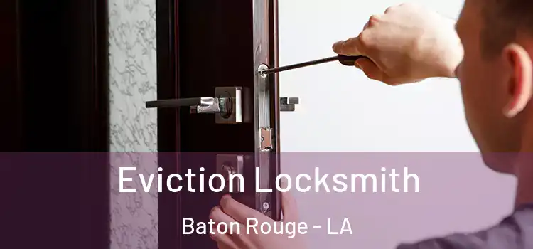 Eviction Locksmith Baton Rouge - LA