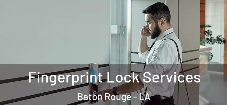 Fingerprint Lock Services Baton Rouge - LA