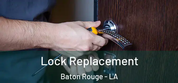 Lock Replacement Baton Rouge - LA