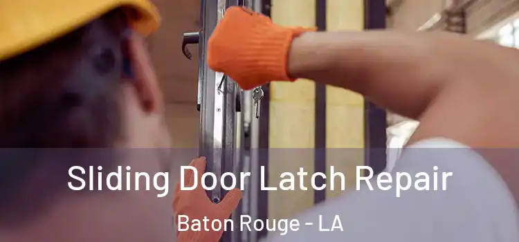 Sliding Door Latch Repair Baton Rouge - LA